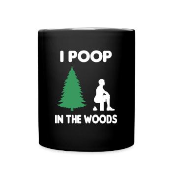 Poop In The Woods Natur Outdoor Reisen Geschenk - Tasse einfarbig - Schwarz - Vorne