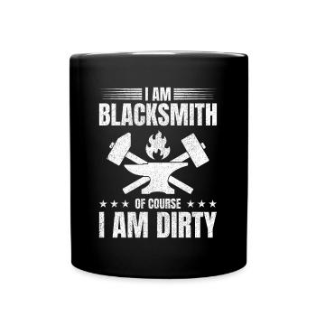 Blacksmithing I Am Blacksmith Of Course I Am Dirty - Full Colour Mug - black - Front
