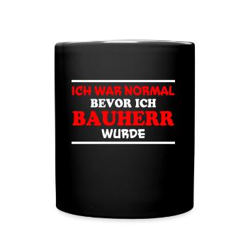 Bauherr Spruch Hausbau Richtfest Bauherr Geschenk - Tasse einfarbig - Schwarz - Vorne