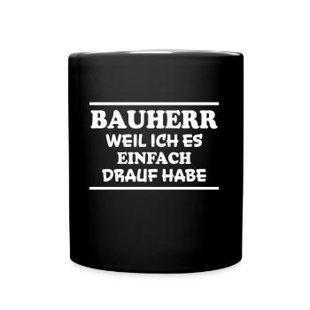 Bauherr Spruch Hausbau Richtfest Bauherr Geschenk - Tasse einfarbig - Schwarz - Vorne