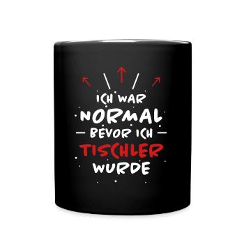 Tischler Spruch Beruf Lustiges Tischler Geschenk - Tasse einfarbig - Schwarz - Vorne