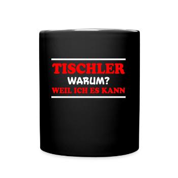 Tischler Spruch Beruf Lustiges Tischler Geschenk - Tasse einfarbig - Schwarz - Vorne