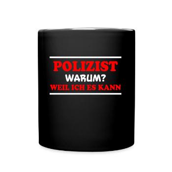 Polizist Spruch Polizei Lustiges Polizist Geschenk - Tasse einfarbig - Schwarz - Vorne