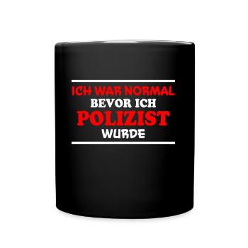 Polizist Spruch Polizei Lustiges Polizist Geschenk - Tasse einfarbig - Schwarz - Vorne