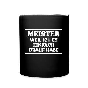 Meister Spruch Prüfung Lustiges Meister Geschenk - Tasse einfarbig - Schwarz - Vorne
