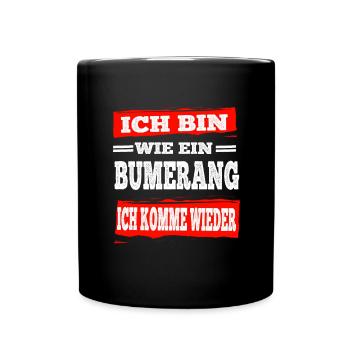 Bumerang Ich Komme Wieder Aber Freche Sprüche - Tasse einfarbig - Schwarz - Vorne