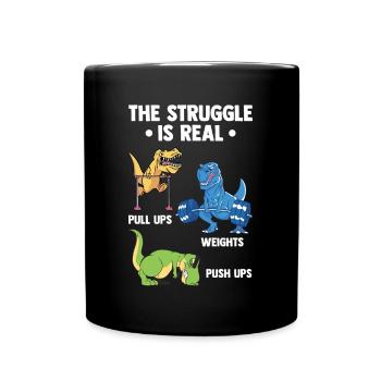 Struggle Is Real Dinosaurier Gym Fitness Saurier - Tasse einfarbig - Schwarz - Vorne