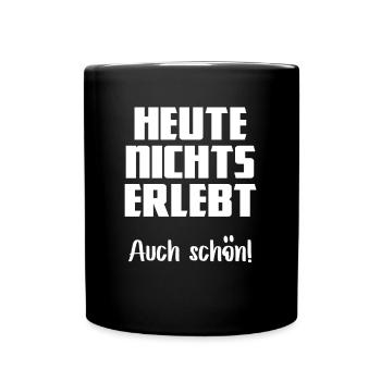 Nothing experienced today also beautiful sarcasm irony - Full Colour Mug - black - Front