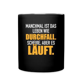 Leben Wie Durchfall Scheiße Aber Es Läuft - Tasse einfarbig - Schwarz - Vorne
