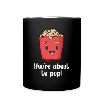Drôle de cadeau de pop-corn que vous êtes sur le point d’éclater - Mug uni - noir - Devant