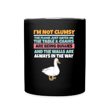 I'm Not Clumsy The Floor Hates Me Foolish Duck - Full Colour Mug - black - Front
