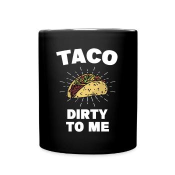 Taco Dirty To Me Taco Dienstag Taco Crew Squad - Tasse einfarbig - Schwarz - Vorne