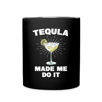 Tequila Made Me Do It Funny Tequila Saying - Full Colour Mug - black - Front