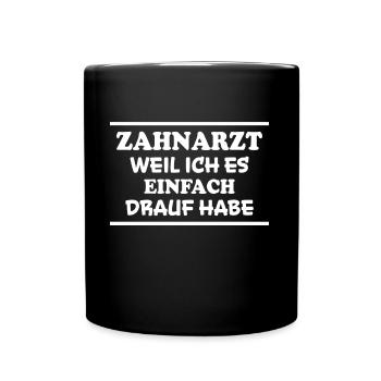 Zahnarzt Spruch Beruf Lustiges Zahnarzt Geschenk - Tasse einfarbig - Schwarz - Vorne