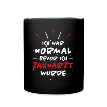 Zahnarzt Spruch Beruf Lustiges Zahnarzt Geschenk - Tasse einfarbig - Schwarz - Vorne