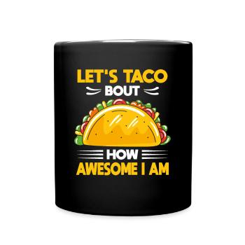 Let's Taco Bout Awesome I Am Tacos Taco Dienstag - Tasse einfarbig - Schwarz - Vorne