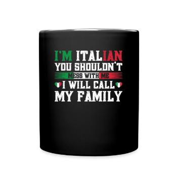 Italian Mess With Me Call My Family Gift - Full Colour Mug - black - Front