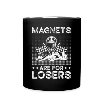 Magnets Are For Losers Racer Gift Idea - Tasse einfarbig - Schwarz - Vorne