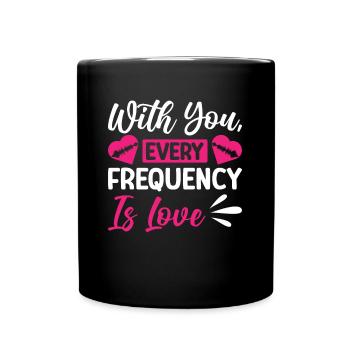 Radio Moderator Valentinstag Frequency Is Love - Tasse einfarbig - Schwarz - Vorne