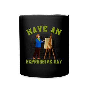 Artist Painter Graphic Have An Expressive Day Gift - Full Colour Mug - black - Front