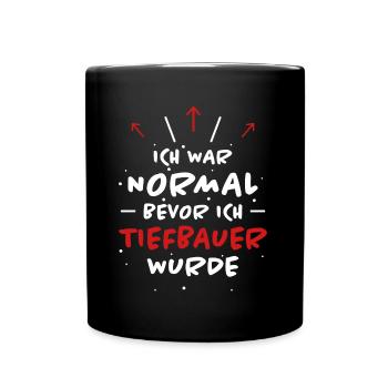 Tiefbauer Spruch Beruf Lustiges Tiefbauer Geschenk - Tasse einfarbig - Schwarz - Vorne