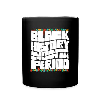Black History Month Period African American Pride - Full Colour Mug - black - Front