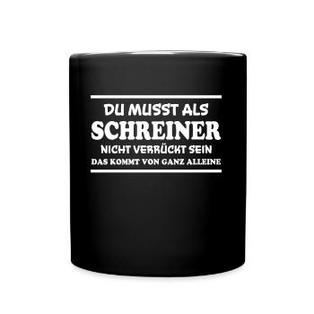 Schreiner Spruch Beruf Lustiges Schreiner Geschenk - Tasse einfarbig - Schwarz - Vorne