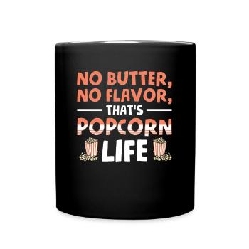 Butter Flavor Popcorn Life Pop-corn Geschenk - Tasse einfarbig - Schwarz - Vorne