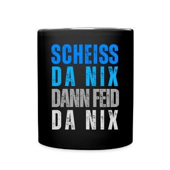 Bayern Humor Scheiss da nix - dann feid da nix - Tasse einfarbig - Schwarz - Vorne