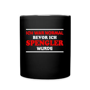 Spengler Spruch Beruf Lustiges Spengler Geschenk - Tasse einfarbig - Schwarz - Vorne