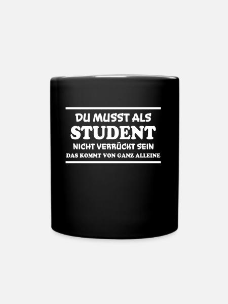 Student Spruch Uni Universität Student Geschenk - Tasse einfarbig - Schwarz