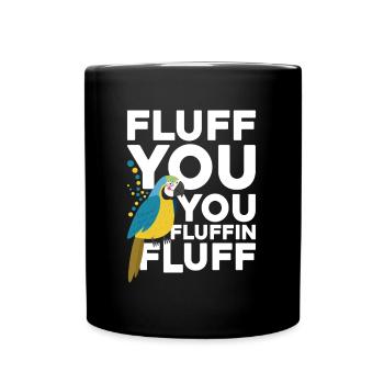 Fluff You Fluffin Fluff pour les amateurs de perroquets - Mug uni - noir - Devant