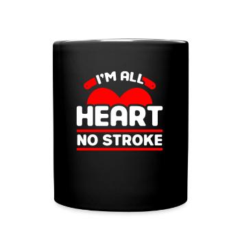 I'am All Heart No Stroke For Supporter - Full Colour Mug - black - Front