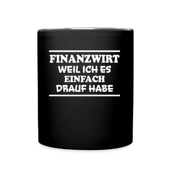 Finanzwirt Spruch Job Lustiges Finanzwirt Geschenk - Tasse einfarbig - Schwarz - Vorne