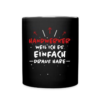 Handwerker Spruch Heimwerker Handwerker Geschenk - Tasse einfarbig - Schwarz - Vorne
