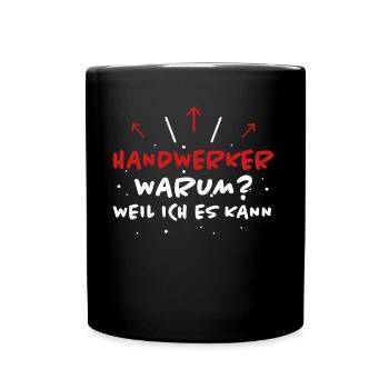 Handwerker Spruch Heimwerker Handwerker Geschenk - Tasse einfarbig - Schwarz - Vorne