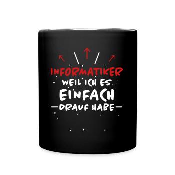 Informatiker Spruch Lustige Programmierer Geschenk - Tasse einfarbig - Schwarz - Vorne