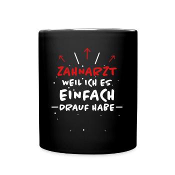 Zahnarzt Spruch Beruf Lustiges Zahnarzt Geschenk - Tasse einfarbig - Schwarz - Vorne