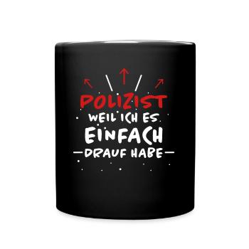 Polizist Spruch Polizei Lustiges Polizist Geschenk - Tasse einfarbig - Schwarz - Vorne