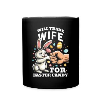 Will Trade Wife For Easter Candy - Full Colour Mug - black - Front