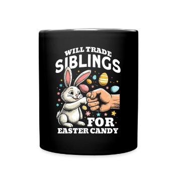 Will Trade Siblings For Easter Candy - Full Colour Mug - black - Front