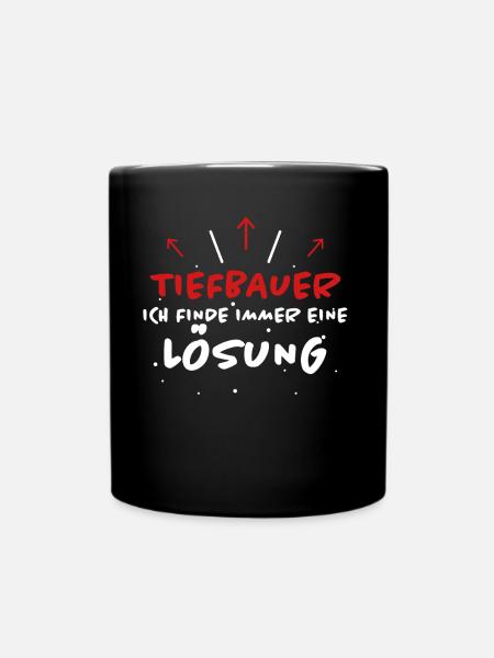 Tiefbauer Spruch Beruf Lustiges Tiefbauer Geschenk - Tasse einfarbig - Schwarz
