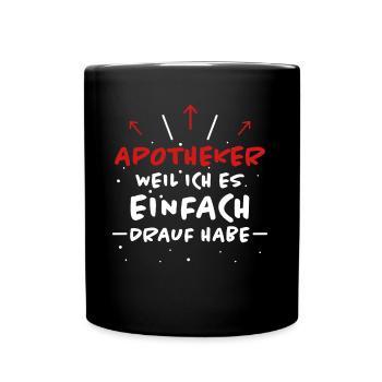 Apotheker Spruch Beruf Lustiges Apotheker Geschenk - Tasse einfarbig - Schwarz - Vorne