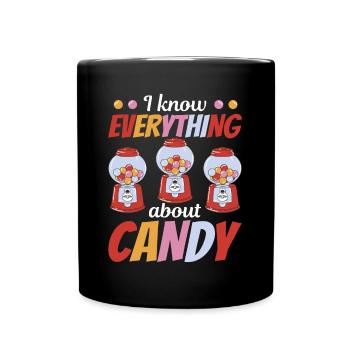 I Know Everything About Candy - Chewing Gum - Full Colour Mug - black - Front