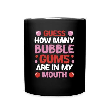Guess How Many Bubble Gums Are In My Mouth - Tasse einfarbig - Schwarz - Vorne