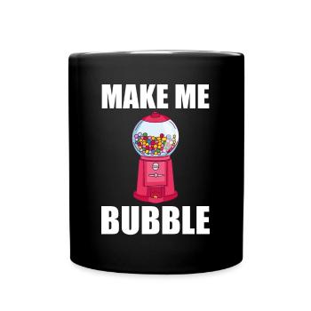Chewing Gum Vending Machine Saying - Make Me Bubble - Full Colour Mug - black - Front