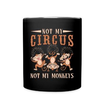 Not My Monkeys Not My Circus Performer Gifts Idea - Tasse einfarbig - Schwarz - Vorne