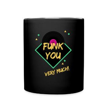 Funk You Very Much - Full Colour Mug - black - Front