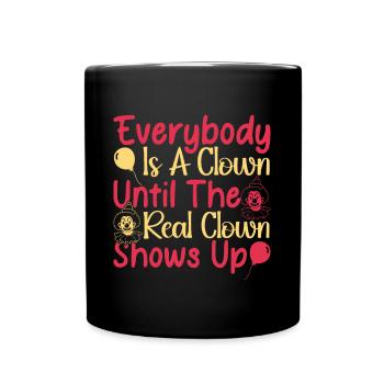 Everybody Is A Clown Circus Performer Gifts Idea - Full Colour Mug - black - Front