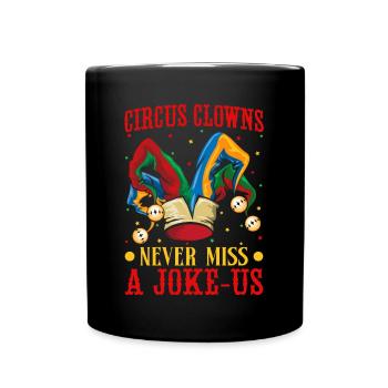 Clowns Never Miss A Joke Circus Performer Gifts - Full Colour Mug - black - Front